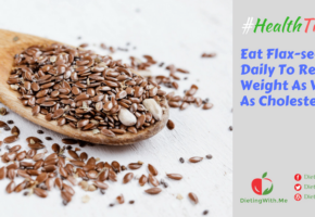 Eat Flaxseeds Daily To Reduce Weight As Well As Cholesterol