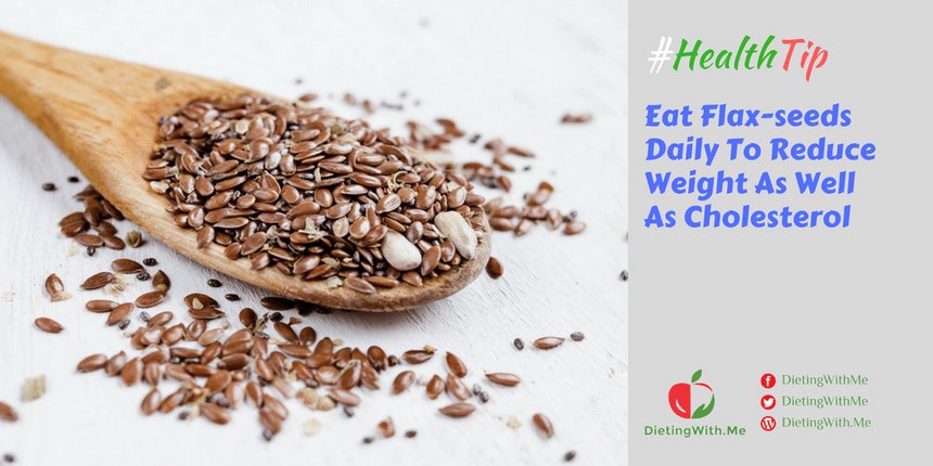 Eat Flaxseeds Daily To Reduce Weight As Well As Cholesterol