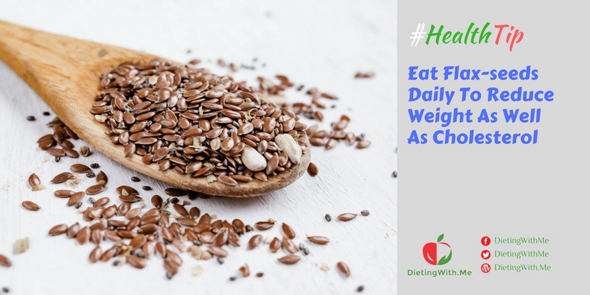 Eat Flax-seeds Daily To Reduce Weight As Well As Cholesterol