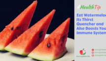 Eat Watermelon, Its Thirst Quencher and Also Boosts Your Immune System