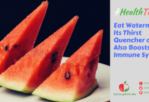 Eat Watermelon, Its Thirst Quencher and Also Boosts Your Immune System