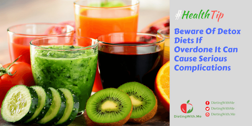 Beware Of Detox Diets If Overdone It Can Cause Serious Complications