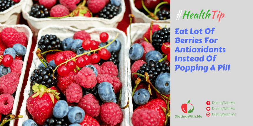 Eat Lot Of Berries For Antioxidants Instead Of Popping A Pill