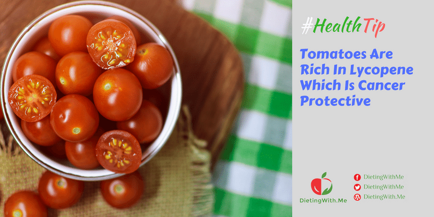 Tomatoes Are Rich In Lycopene Which Is Cancer Protective